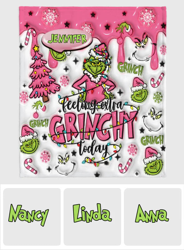 Feeling Extra Grinchy Today - Personalized 3D Inflated Effect Blanket